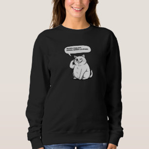 Moderne Lösungen für moderne Probleme (Katzen-Meme Sweatshirt