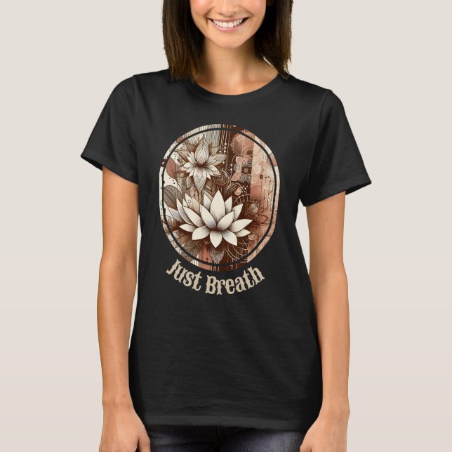 Moderne Lotus-Blume in Sepia "Just Breath" T-Shirt (Vorderseite)