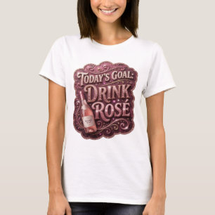 Moderne Pinke HEUTIGES ZIEL TRINKE ROSE Zitat-Shir T-Shirt