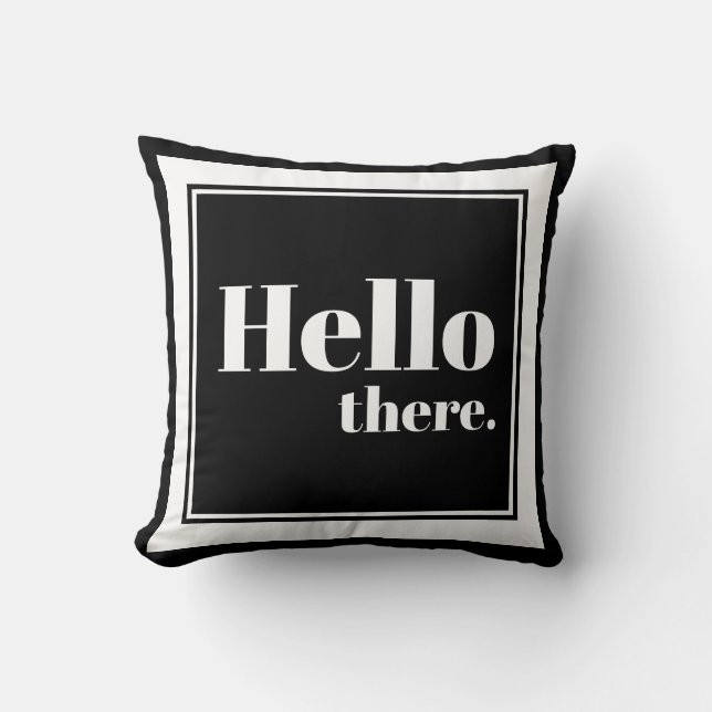 Moderne Schwarz & Weiß Hallo Typografie Kissen (Vorderseite)