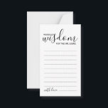 Moderne Script Wedding Advice and Wishings Card Hinweiskarte<br><div class="desc">Fügen Sie Ihrer Hochzeit eine persönliche Touch mit einem modernen Skript Hochzeitsratschlag und Wunschkarte hinzu. Diese Ratenkarte enthält den Titel 'Worte der Weisheit' mit Details in schwarzem Skript und sans serif Schriftart Stil auf weißem Hintergrund. Ideal für Hochzeiten,  Babydusche,  Geburtstagsparty,  Brautparty,  Junggeselinnen-Abschied und alle besondere Anlässe.</div>