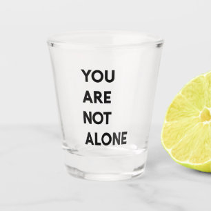Moderne Sie sind nicht allein Motivation Zitat Ges Schnapsglas
