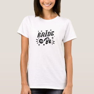 Moderne Typografie Bride to Be  T-Shirt