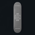 Moderne Typografie lustige Papa graue Haare Väter  Skateboard<br><div class="desc">Moderne Typografie lustige Papa graue Haare Geschenk. Der ideale Vatertag,  Geburtstag oder Weihnachtsgeschenk. Modernes typografisches Design.</div>