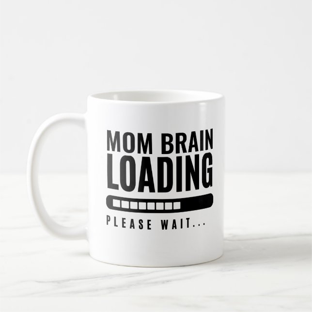 Moderne Typografie Mama Brain Loading Bitte warten Kaffeetasse (Links)
