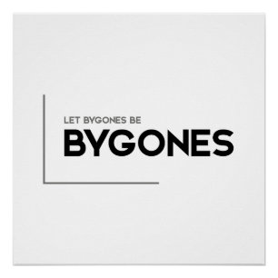 MODERNE Zitate: lassen Sie bygones bygones sein Poster