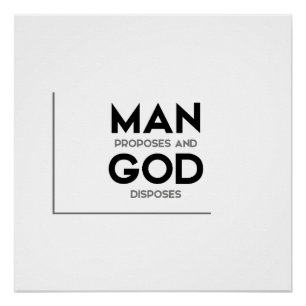 MODERNE Zitate: Mann schlägt vor und Gott schafft Poster