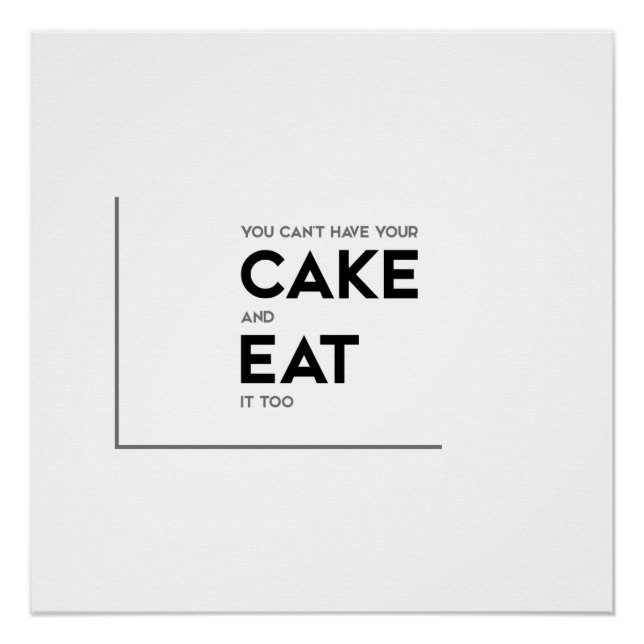 MODERNE Zitate: "Nimm deinen Kuchen, iss it" Poster (Vorderseite)