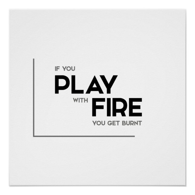 MODERNE Zitate: Spiel mit Feuer, brennen Poster (Vorderseite)