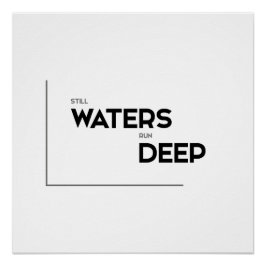 MODERNE Zitate: Stilles Wasser läuft tief Poster