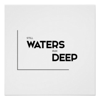 MODERNE Zitate: Stilles Wasser läuft tief Poster
