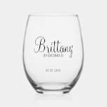Moderner Personalisierter Name Weinglas Ohne Stiel<br><div class="desc">Personalisierte Bridesmaids Geschenke mit dem personalisierten Namen der Brautjungfrau im modernen Drehbuch Schriftart Stil mit Titel und Hochzeitstag in modernen sans serif Schriftart Stil. Auch perfekt für die Trauzeugin,  Blumenmädchen,  Brautmutter und vieles mehr.</div>