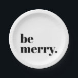Moderner Urlaub Minimalistischer Spaß sei fröhlich Pappteller<br><div class="desc">Moderner Holiday Minimalistisch Fun Be Merry Typografy Weihnachtszeitungen Teller - die perfekte minimalistische Touch für Ihre modernen,  eleganten und dennoch lustigen Partys in diesem Jahr!</div>