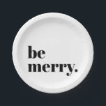 Moderner Urlaub Minimalistischer Spaß sei fröhlich Pappteller<br><div class="desc">Moderner Holiday Minimalistisch Fun Be Merry Typografy Weihnachtszeitungen Teller - die perfekte minimalistische Touch für Ihre modernen,  eleganten und dennoch lustigen Partys in diesem Jahr!</div>