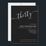 Modernes, elegantes Script 30. Geburtstag Einladung<br><div class="desc">Moderne Schwarz und Weiß 30. Geburtstag Einladung. Minimalistisches 30. Geburtstag Einladung Design mit eleganten Kalligraphie handgeschriebenen Skript-Schriftart.</div>