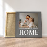 Modernes Foto grau Es ist gut, Zuhause-Quote Gesch Leinwanddruck<br><div class="desc">Modernes Foto grau Es ist gut,  Zuhause-Quote Geschenk zu sein</div>