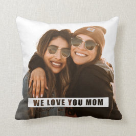 Modernes Foto Wir Liebe Sie Mama Weißes Overlay Kissen