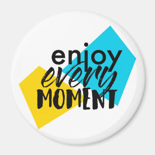 Modernes, lustiges Grafikdesign "Enjoy Every Momen Magnet