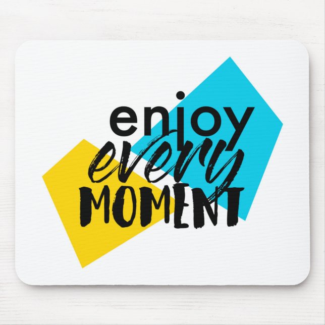 Modernes, lustiges Grafikdesign "Enjoy Every Momen Mousepad (Vorne)