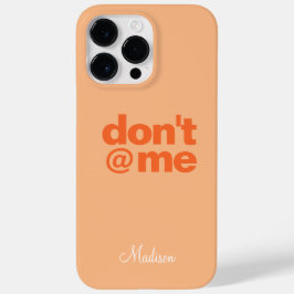 Modernes lustiges Sprichwort Don't @ Me Orange Ind Case-Mate iPhone 14 Pro Max Hülle
