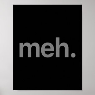 Modernes Meh Phrase T Shirt - Uni Erwachsene, Kind Poster