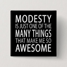 Modesty macht mich Phantastisch - Funny Attide Slo Button