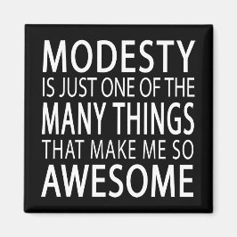 Modesty macht mich Phantastisch - Funny Attide Slo Magnet