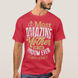 MOG Grooms Mother Wedding Most Amazing Mother Of t T-Shirt