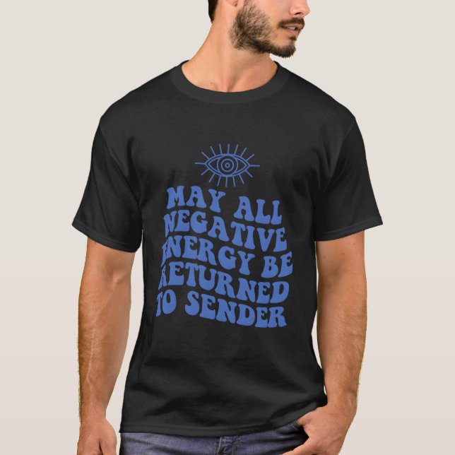 Möge alle negative Energie an Sender Evil zurückge T-Shirt (Vorderseite)