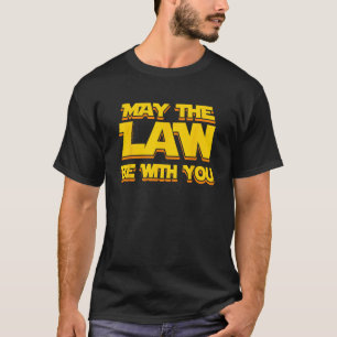 Möge das Gesetz bei Ihnen sein lustige neue Anwält T-Shirt
