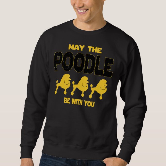 Möge das Poodle bei dir sein Sweatshirt (Vorderseite)