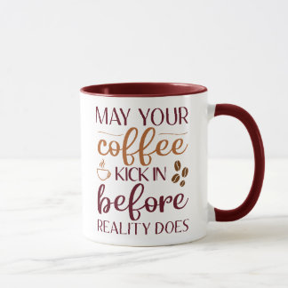 Möge dein Kaffee eintreten, bevor der Kaffee Wirkl Tasse