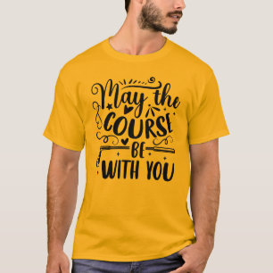 Möge der Kurs bei dir sein - das Motto eines Golfe T-Shirt