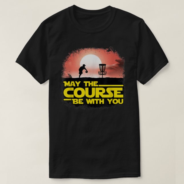 Möge der Kurs mit Ihrem Golf Geschenke Disk Golf s T-Shirt (Design vorne)