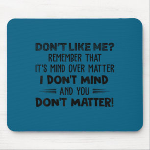 Möge es dir nicht gefallen, erinnere dich, es ist mousepad