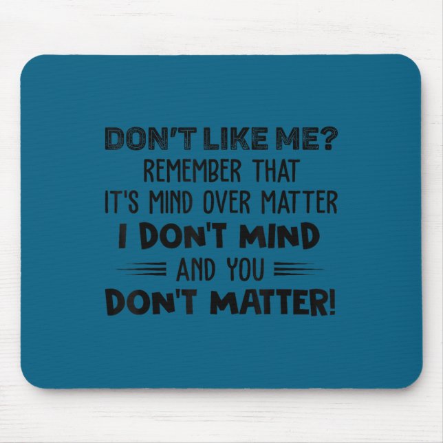 Möge es dir nicht gefallen, erinnere dich, es ist  mousepad (Vorne)