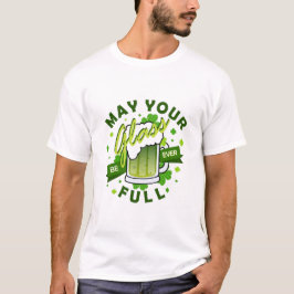 Möge Ihr Glas voll grün sein St. Patrick's T-Shirt
