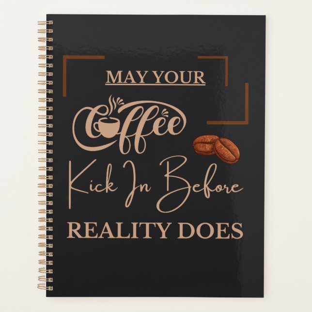 Möge Ihr Kaffee schon vor der Realität ankommen Planer (Vorderseite)