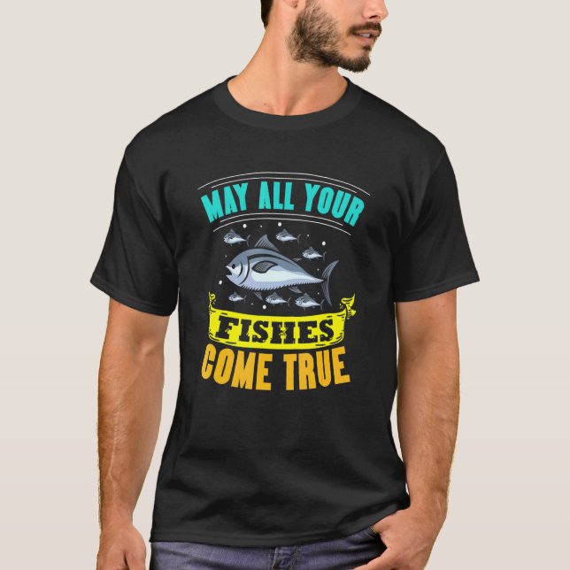Mögen alle deine Fische wahr werden T-Shirt (Vorderseite)