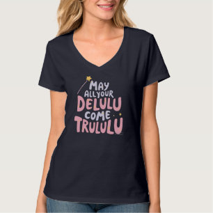Mögen alle Ihre Delulu kommen Trululu T-Shirt
