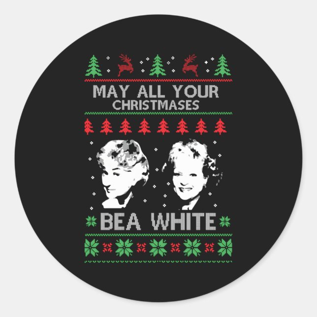 Mögen alle Ihre Es Bea White Ugly Runder Aufkleber (Vorderseite)