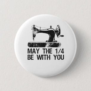 Mögen die 1 4 mit Ihrer lustigen Nähmaschine sein? Button