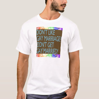 Mögen Sie nicht homosexuelle Ehe? T-Shirt