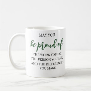 Mögen Sie stolz auf Ihre Arbeit sein, Ihre Führung Kaffeetasse