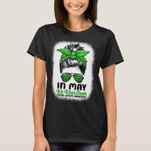 Mögen wir Green Messy Bun tragen - Mental Health A T-Shirt