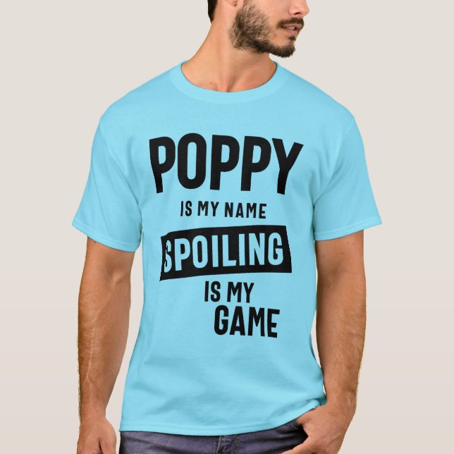 Mohn ist mein Name, der mich verdirbt, mein Spiel T-Shirt (Vorderseite)