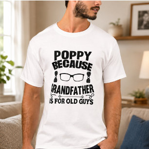 Mohn, weil Großvater für alten Typ ist T-Shirt