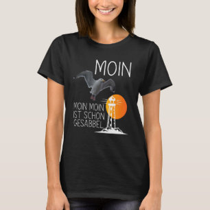 Moin Sea Seagull Küste Grüße Whale Sprichwort Coas T-Shirt