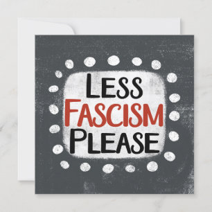 Moins de fascisme S'il vous plaît carte de voeux
