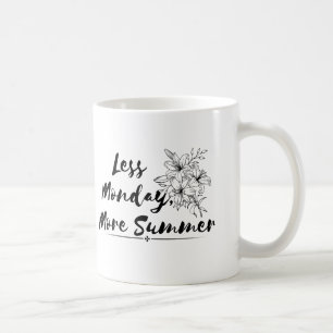 "Moins de lundi, plus d'été - conception de tasse